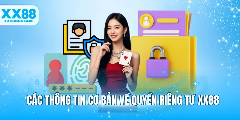 Các thông tin cơ bản về quyền riêng tư XX88