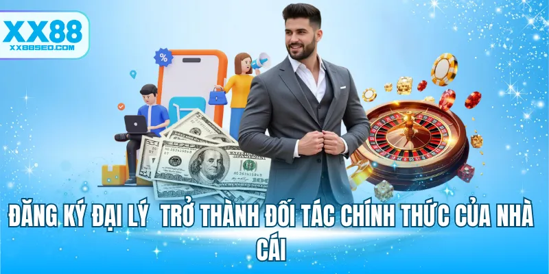 Đăng ký đại lý trở thành đối tác chính thức của nhà cái