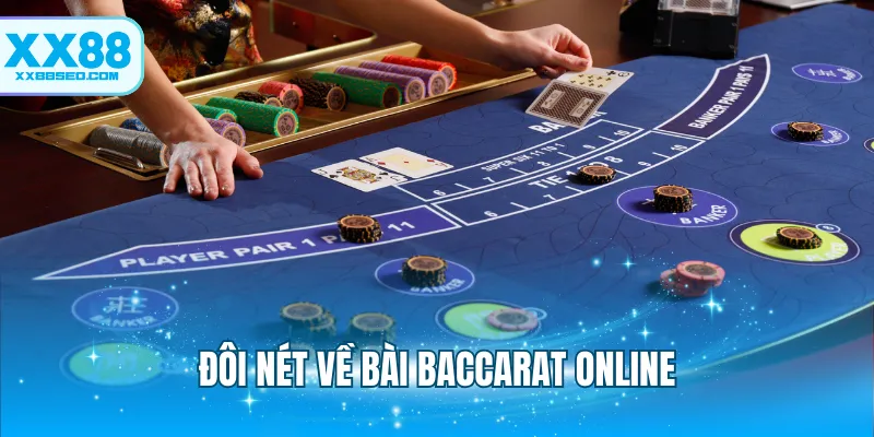 Đôi nét về bài baccarat online