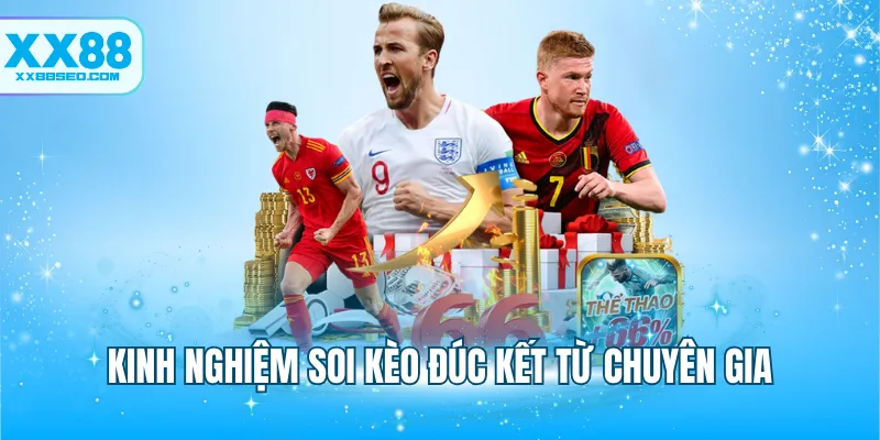 Kinh nghiệm soi kèo đúc kết từ chuyên gia