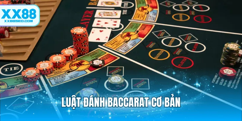 Luật đánh baccarat cơ bản